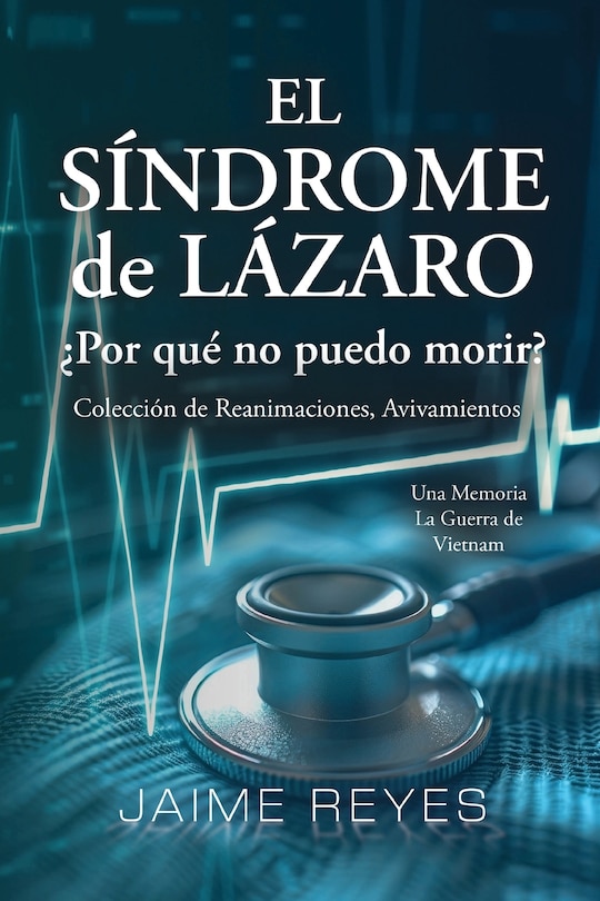 Front cover_El Síndrome de Lázaro ¿Por qué no puedo morir? Una colección de reanimaciones, avivamientos, ECM y OBE Presentando