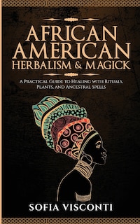 Front cover_African American Herbalism & Magick