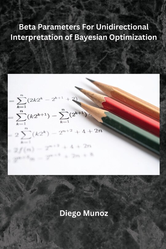 Front cover_Beta Parameters For Unidirectional Interpretation of Bayesian Optimization