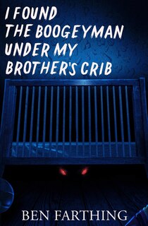 Couverture_I Found the Boogeyman Under My Brother's Crib