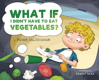 Couverture_What If I Didn't Have to Eat Vegetables?