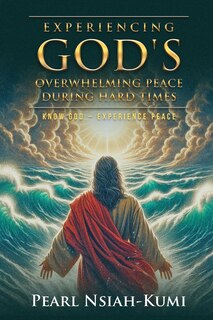 Front cover_Experiencing God's Overwhelming Peace During Hard Times
