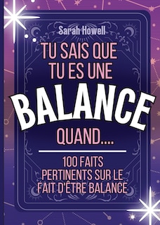 Front cover_Tu sais que tu es une Balance quand.... 100 faits pertinents sur le fait d'être Balance