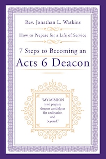 Front cover_7 Steps to Becoming an Acts 6 Deacon