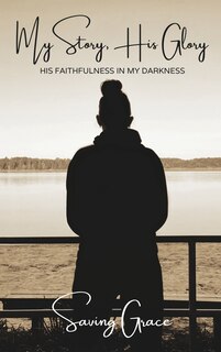 Front cover_My Story, His Glory