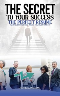 Couverture_The Secrets to Your Success the Perfect Resume