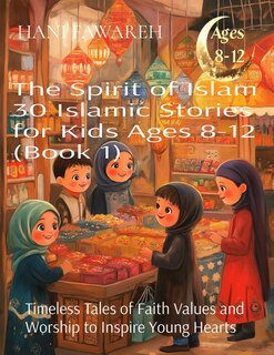 Front cover_The Spirit of Islam 30 Islamic Stories for Kids Ages 8-12 (Book 1)