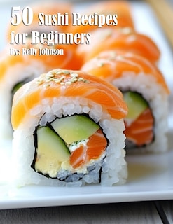 Front cover_50 Sushi Recipes for Beginners