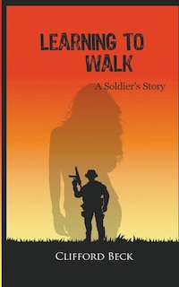 Front cover_Learning To Walk - A Soldier's Story
