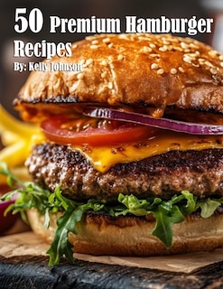 Front cover_50 Premium Hamburger Recipes