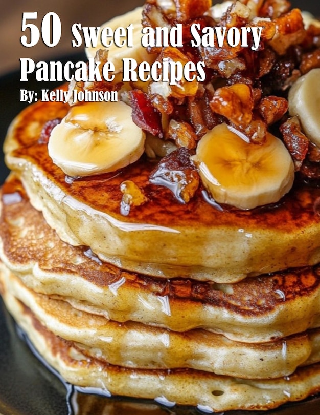Front cover_50 Sweet and Savory Pancake Recipes