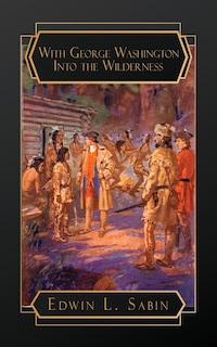 Front cover_With George Washington Into the Wilderness