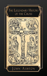 Couverture_The Legendary History of the Cross