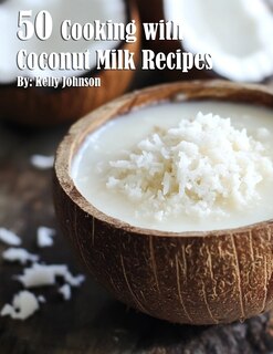 Front cover_50 Cooking with Coconut Milk Recipes