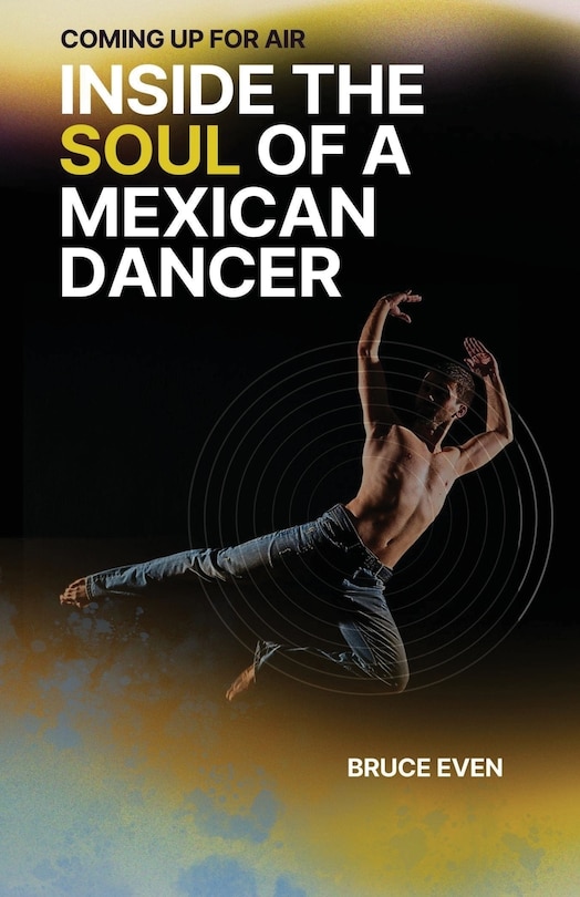 Front cover_Coming Up for Air Inside the Soul of a Mexican Dancer