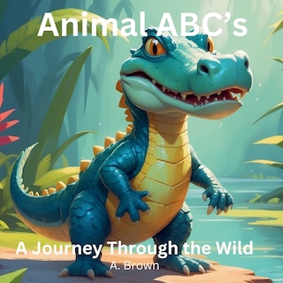 Couverture_Animal ABC's A Journey Through The Wild
