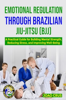 Couverture_Emotional Regulation Through Brazilian Jiu-Jitsu (Bjj)
