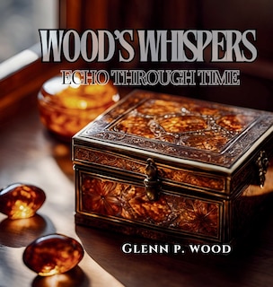 Front cover_Wood's Whispers Echo Through Time