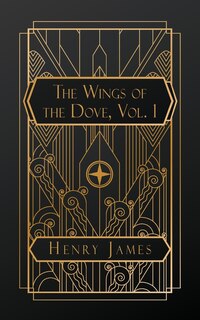 Front cover_The Wings of the Dove, Volume I