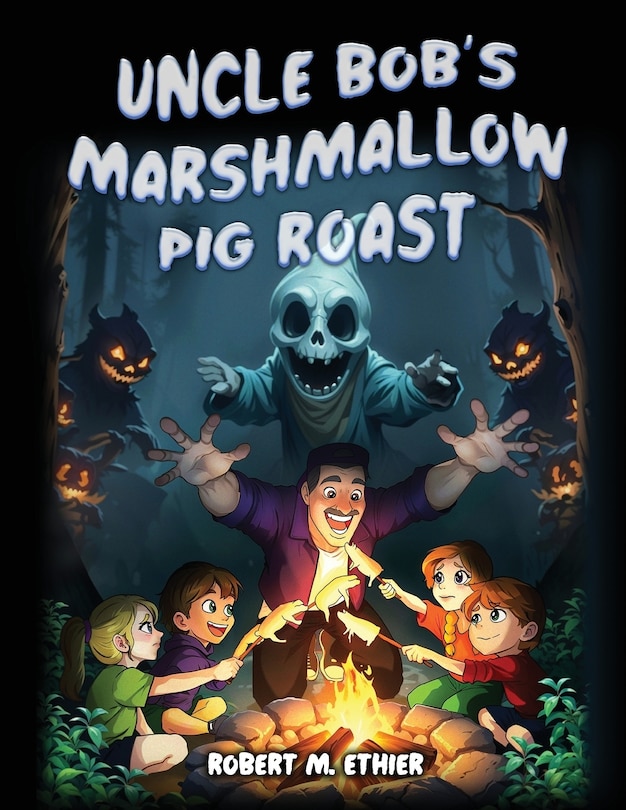 Front cover_Uncle Bob's Marshmallow Pig Roast
