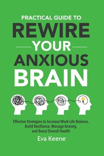 Front cover_Practical Guide To Rewire Your Anxious Brain