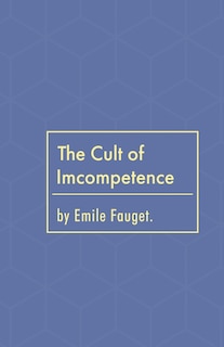 Front cover_The Cult of Incompetence