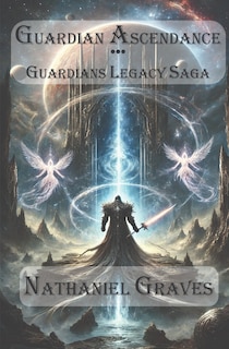 Front cover_Guardian Ascendance - Guardians Legacy Saga