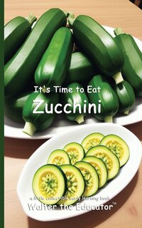 Couverture_It's Time to Eat Zucchini