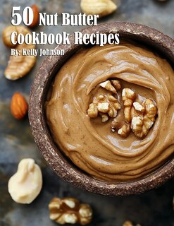 Couverture_50 Nut Butter Cookbook Recipes