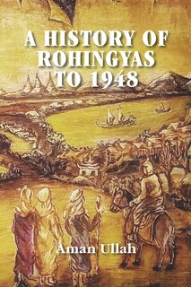 Front cover_A History of Rohingyas to 1948