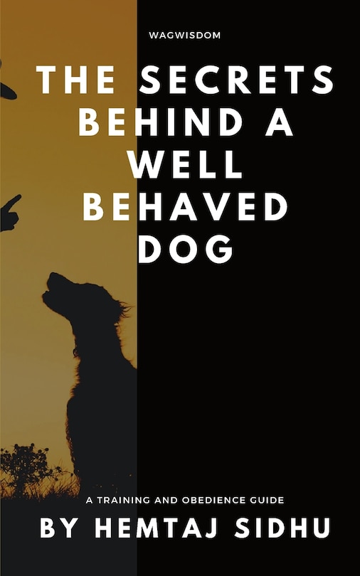 Front cover_The Secrets Behind a Well Behaved Dog