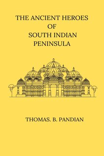 Front cover_The Ancient Heroes of South Indian Peninsula