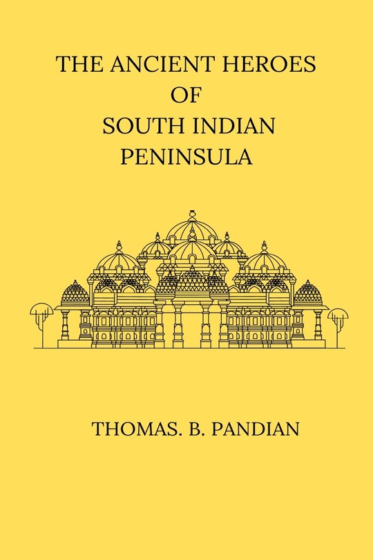 Front cover_The Ancient Heroes of South Indian Peninsula