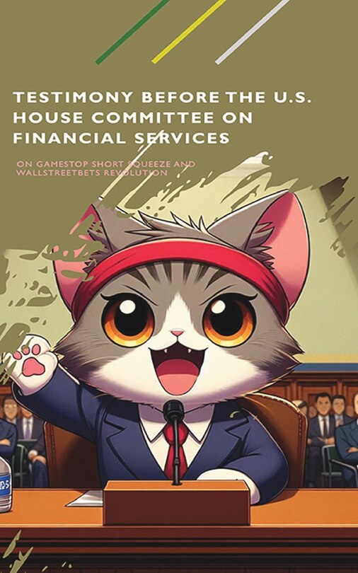 Couverture_Testimony Before the US House Committee on Financial Services About the GameStop Short Squeeze and the WallStreetBets