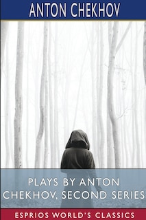 Front cover_Plays by Anton Chekhov, Second Series (Esprios Classics)