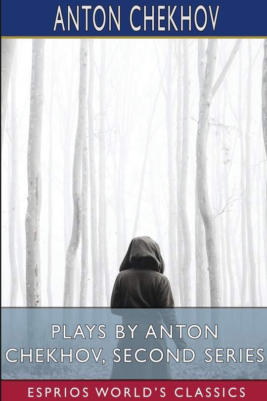 Front cover_Plays by Anton Chekhov, Second Series (Esprios Classics)