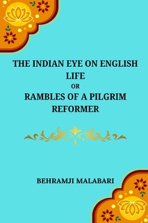 Front cover_The Indian Eye on English Life Or, Rambles of a Pilgrim Reformer