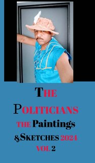 The Politicians The Paintings and Sketches 2024 Volume 2 by Antoine Jacques Hayes