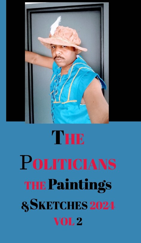 Front cover_The Politicians The Paintings and Sketches 2024 Volume 2 by Antoine Jacques Hayes