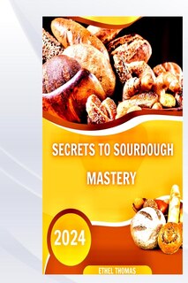 Front cover_Secrets to Sourdough Mastery