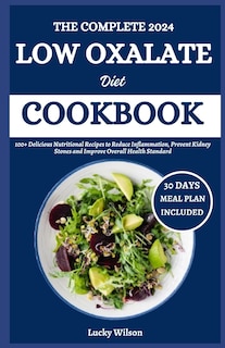 Couverture_The Complete 2024 Low Oxalate Diet Cookbook