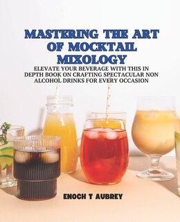 Couverture_Mastering the Art of Mocktail Mixology