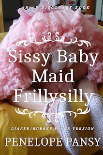 Front cover_Sissy Baby Maid Frillysilly (Diaper/Rubber pants version)
