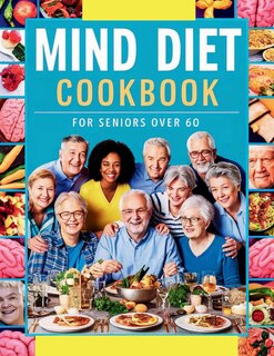 Front cover_Mind Diet Cookbook for Seniors Over 60