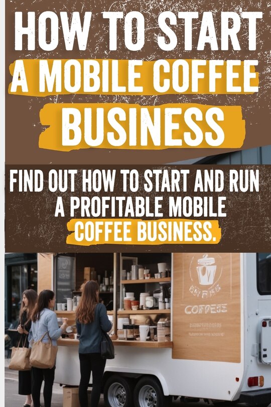 How To Start A Mobile Coffee Business Comprehensive Guide To Planning