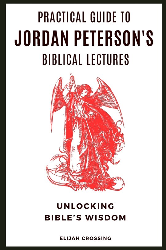 Practical Guide To Jordan Peterson's Biblical Lectures Unlocking Bible