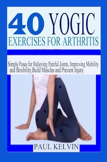 Front cover_40 Yogic Exercises for Arthritis