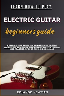 Couverture_Learn How to Play Electric Guitar Beginners Guide