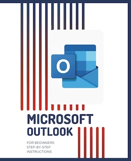 Front cover_MICROSOFT OUTLOOK for Beginners Step-by-Step Instructions