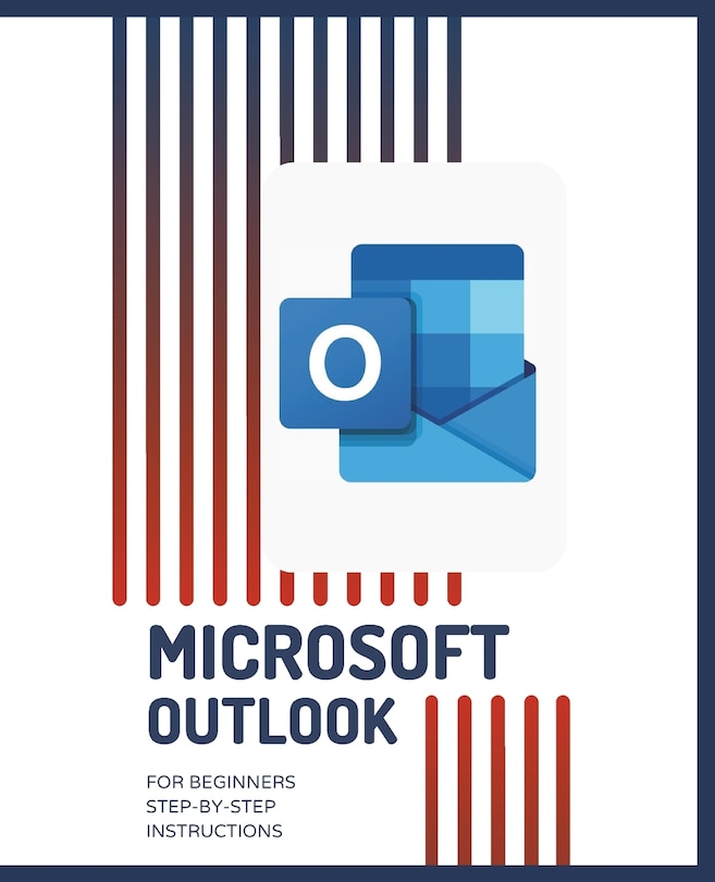 Front cover_MICROSOFT OUTLOOK for Beginners Step-by-Step Instructions